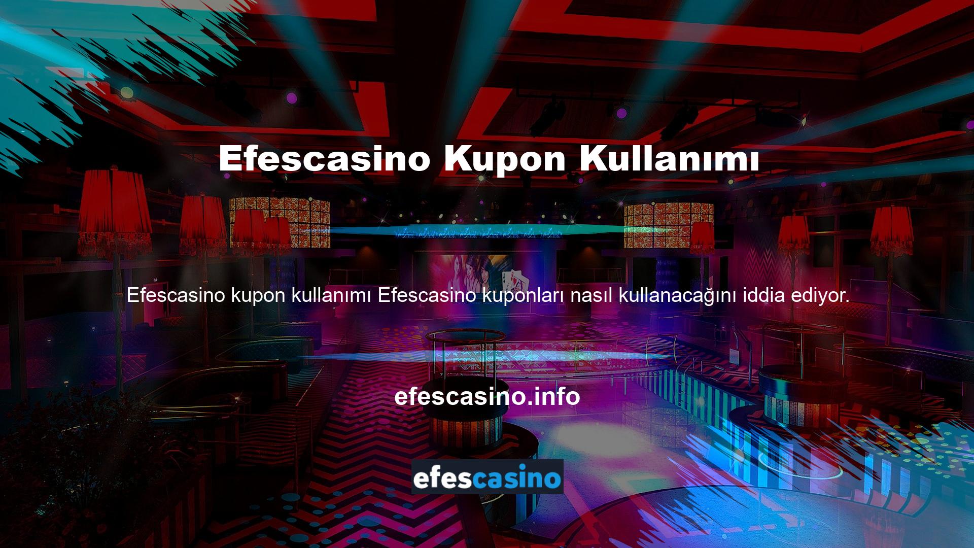 Efescasino Talep kuponlarının zaman zaman değişebileceğini iddia ediyor